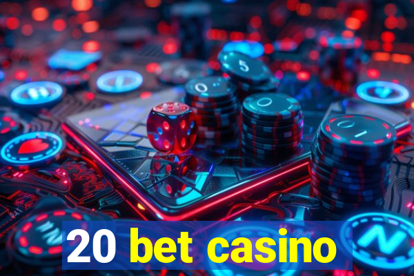 20 bet casino